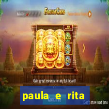 paula e rita compraram muitas cartelas no bingo e gastaram